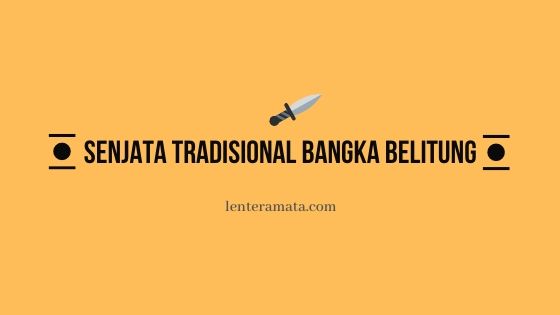 Senjata Tradisional Bangka Belitung