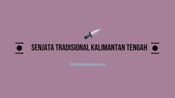 senjata tradisional kalimantan tengah