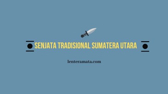 senjata tradisional sumatera utara