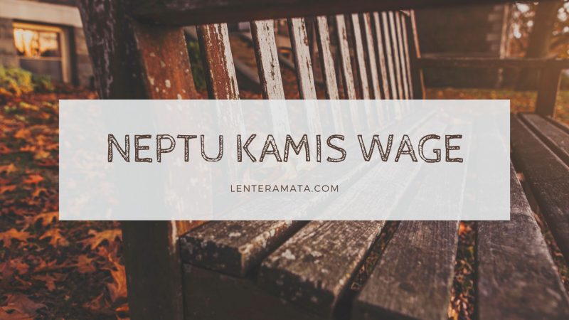 nepu kamis wage, takdir kamis wage, keistimewaan kamis wage, aura kamis wage, pekerjaan weton kamis wage, kelemahan weton kamis wage, khodam kamis wage, asmara kamis wage, misteri kamis wage, arah rejeki kamis wage, aura kamis wage, hari naas kelahiran kamis wage, pasangan jumat wage dan kamis wage, rahasia sabtu wage, apa arti kamis respati, makna hari lahir kamis wage, angka keberuntungan kamis wage, nikah kamis wage, jumlah weton jumat kliwon, sabtu pahing, weton pahing ketemu pon, kamis pahing, selasa kliwon, selasa pahing, minggu pahing, jumlah neptu jumat kliwon, nogo dino hari kamis wage, warna keberuntungan kamis wage