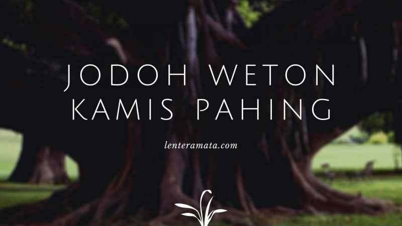 weton kamis pahing, rejeki weton kamis pahing, jodoh weton kamis pahing, jumlah weton kamis pahing, weton kamis pahing di tahun 2019, sifat weton kamis pahing. arti weton kamis pahing, hari naas weton kamis pahing, jodoh weton kamis pahing, pekerjaan yang cocok untuk weton kamis pahing, primbon weton kamis pahing