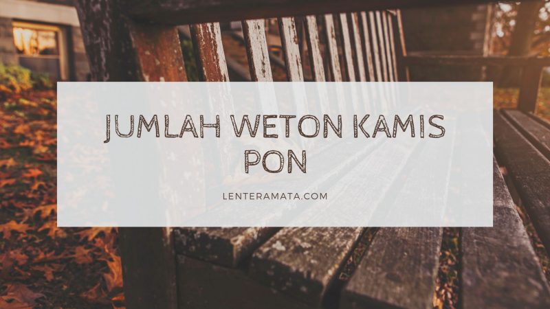 Pantangan kamis pon, kelemahan weton kamis pon, hari baik kamis pon, tokoh wayang kamis pom, angka keberuntungan kamis pon, nama bayi lahir kamis pon, jumlah weton kamis pon, watak weton kamis pon, sifat weton kamis pon, jodoh weton kamis pon, pekerjaan yang cocok untuk weton kamis pon, rejeki weton kamis pon