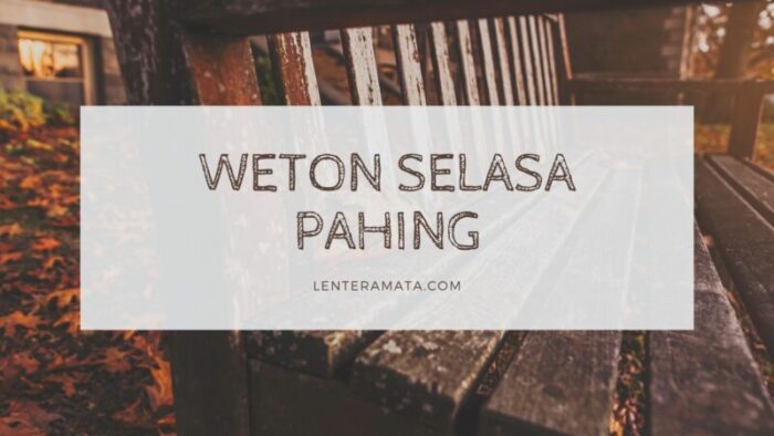 selasa pahing, weton selasa pahing, watak selasa pahing, jodoh selasa pahing, pekerjaan yang cocok untuk selasa pahing, rejeki selasa pahing, ramalan weton, pantangan selasa pahing, misteri selasa pahing, keberuntungan selasa pahing, khidam selasa pahing, kelemahan selasan pahing, keistimewaan kelahiran selasa pahing, pewayangan selasa pahing, masa depan weton selasa pahing