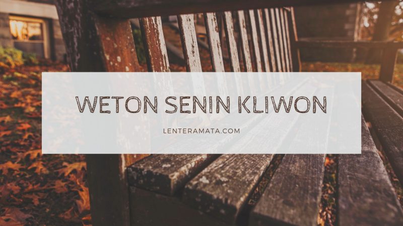 Senin kliwon, weton senin kliwon, junlah weton senin kliwon, neptu senin kliwon, jodoh senin kliwon, rejeki senin kliwon, pekerjaan yang cocok untuk weton senin kliwon, aura senin kliwon, pesona senin kliwon, kamis kliwon, jumat kliwon, selasa pahing, senin pahing, rabu kliwon, sabtu kliwon, kelemahan weton senin kliwon, keberuntungan senin kliwon, puncak kejayaan senin kliwon, kecocokan jodoh weton senin kliwon